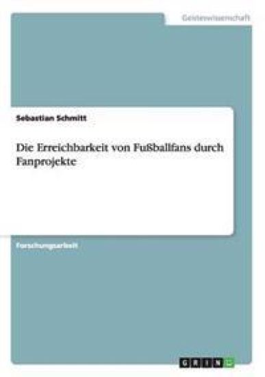 Die Erreichbarkeit von Fußballfans durch Fanprojekte