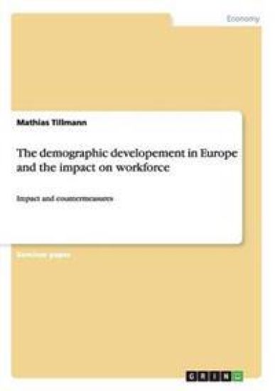 The demographic developement in Europe and the impact on workforce