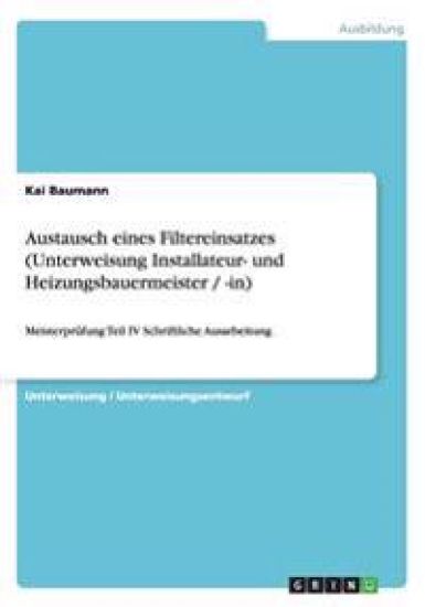 Austausch eines Filtereinsatzes (Unterweisung Installateur- und Heizungsbauermeister / -in)