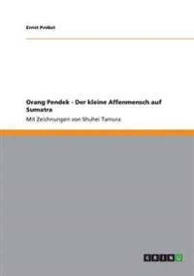 Orang Pendek - Der kleine Affenmensch auf Sumatra