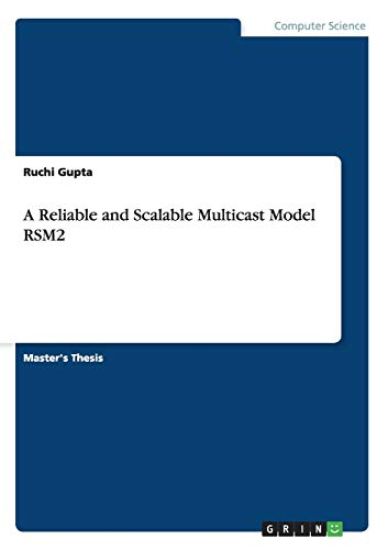A Reliable and Scalable Multicast Model RSM2 – Ruchi Gupta, kirjan kansikuva