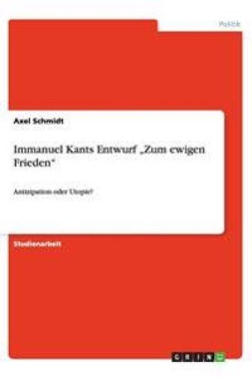 Immanuel Kants Entwurf "zum Ewigen Frieden