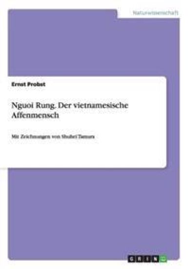 Nguoi Rung. Der vietnamesische Affenmensch