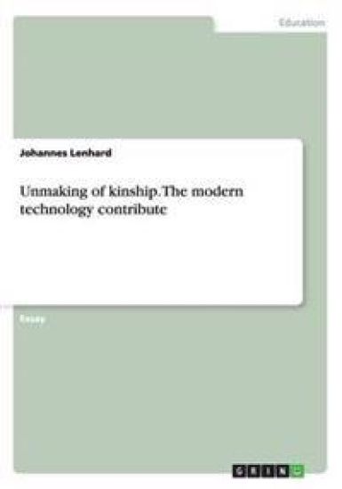 Unmaking of kinship. The modern technology contribute