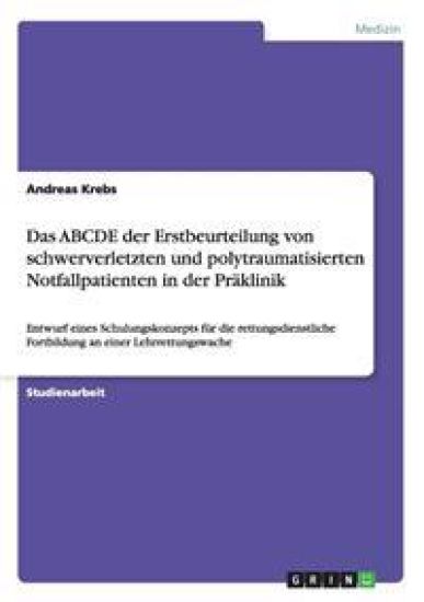 Abcde Der Erstbeurteilung Von Schwerverletzten Und Polytraumatisierten Notfallpatienten in Der Praklinik