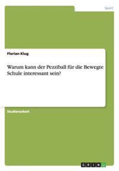 Warum kann der Pezziball fur die Bewegte Schule interessant sein?