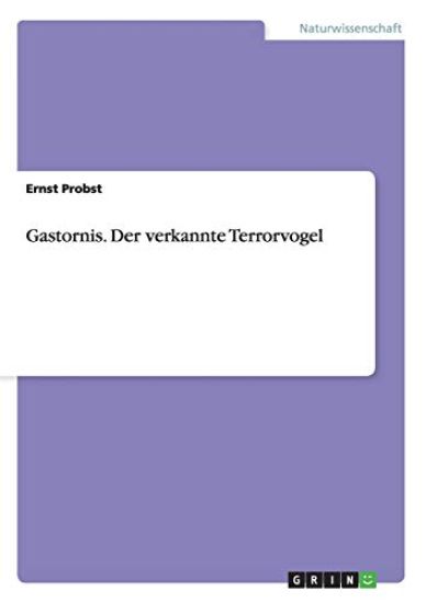 Gastornis. Der verkannte Terrorvogel