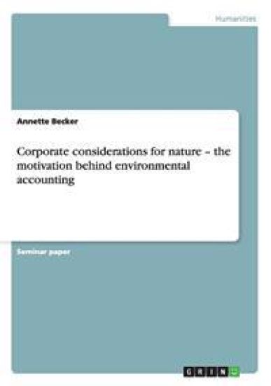 Corporate considerations for nature - the motivation behind environmental accounting