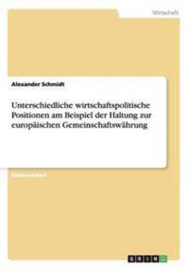 Unterschiedliche wirtschaftspolitische Positionen am Beispiel der Haltung zur europäischen Gemeinschaftswährung