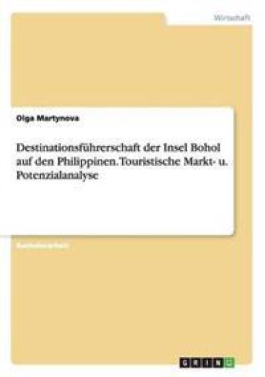 Destinationsführerschaft der Insel Bohol auf den Philippinen. Touristische Markt- u. Potenzialanalyse