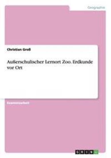 Außerschulischer Lernort Zoo. Erdkunde vor Ort