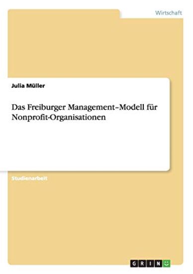 Das Freiburger Management-Modellfür Nonprofit-Organisationen