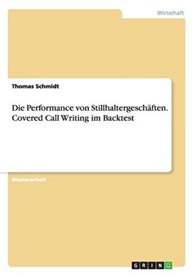 Die Performance von Stillhaltergeschäften. Covered Call Writing im Backtest