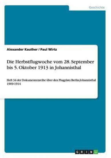 Die Herbstflugwoche vom 28. September bis 5. Oktober 1913 in Johannisthal