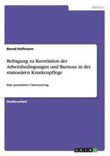 Befragung zu Korrelation der Arbeitsbedingungen und Burnout in der stationären Krankenpflege