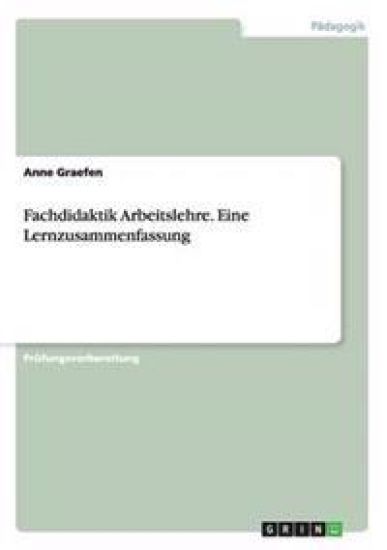 Fachdidaktik Arbeitslehre. Eine Lernzusammenfassung