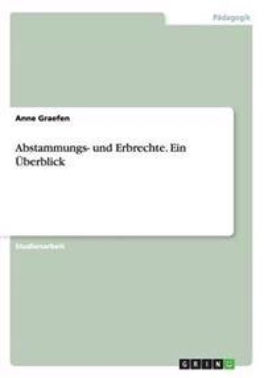 Abstammungs- und Erbrechte. Ein UEberblick