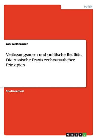 Verfassungsnorm und politische Realität. Die russische Praxis rechtsstaatlicher Prinzipien