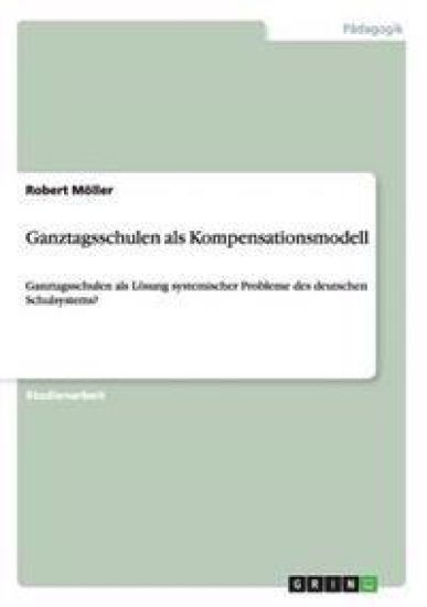 Ganztagsschulen als Kompensationsmodell