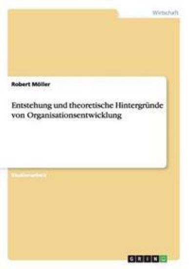 Entstehung und theoretische Hintergründe von Organisationsentwicklung