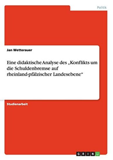 Eine didaktische Analyse des "Konflikts um die Schuldenbremse auf rheinland-pfälzischer Landesebene"