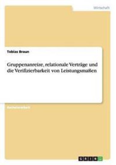 Gruppenanreize, relationale Verträge und die Verifizierbarkeit von Leistungsmaßen