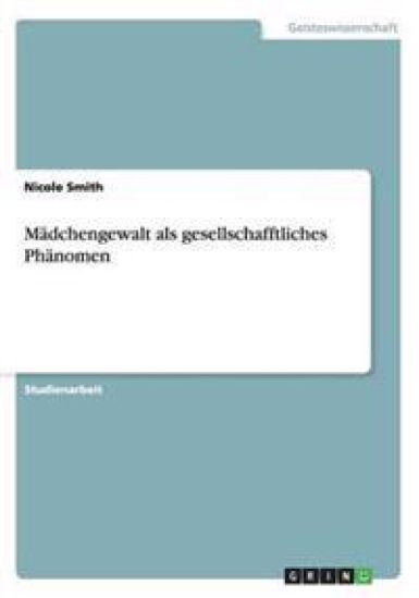 Madchengewalt als gesellschafftliches Phanomen