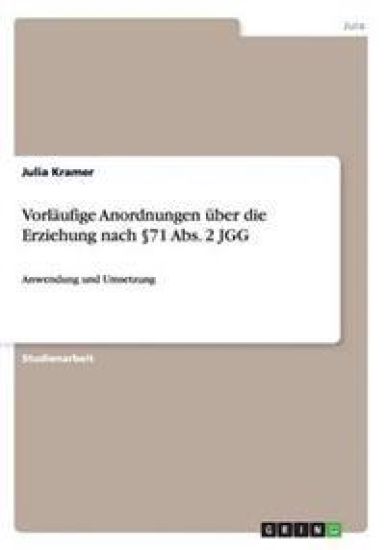 Vorläufige Anordnungen über die Erziehung nach §71 Abs. 2 JGG