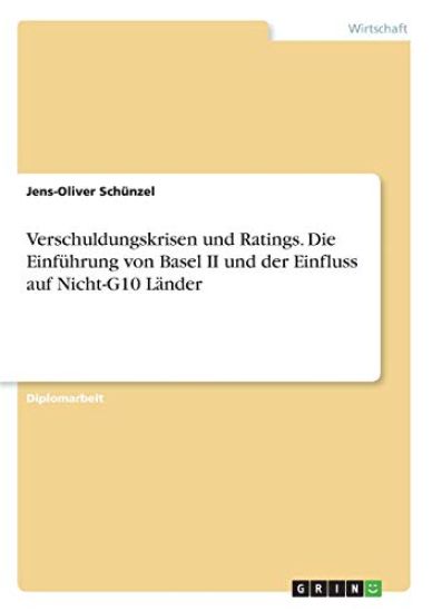 Verschuldungskrisen und Ratings. Die Einführung von Basel II und der Einfluss auf Nicht-G10 Länder