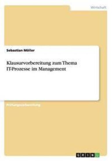 Klausurvorbereitung zum Thema IT-Prozesse im Management