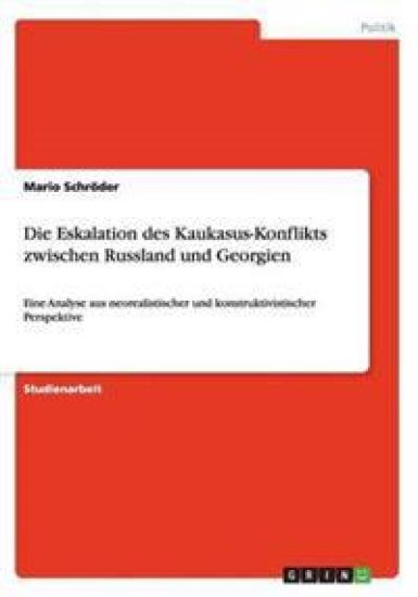Die Eskalation des Kaukasus-Konflikts zwischen Russland und Georgien
