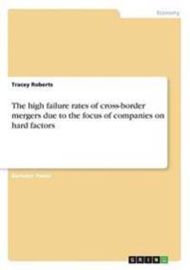 The high failure rates of cross-border mergers due to the focus of companies on hard factors