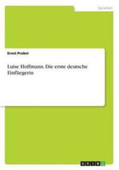 Luise Hoffmann. Die erste deutsche Einfliegerin