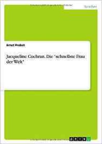 Jacqueline Cochran. Die "schnellste Frau der Welt"