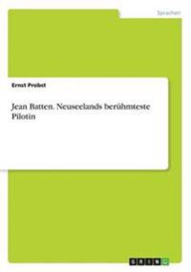 Jean Batten. Neuseelands berühmteste Pilotin