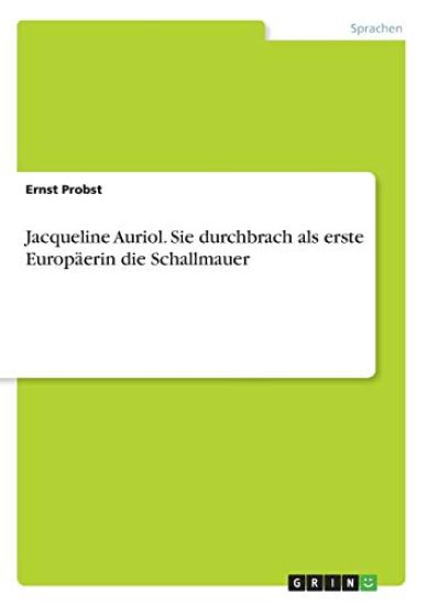 Jacqueline Auriol. Sie durchbrach als erste Europäerin die Schallmauer