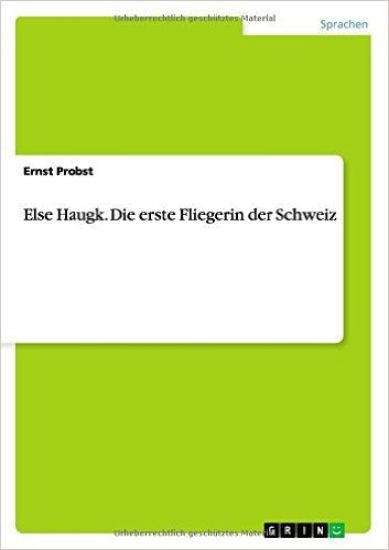 Else Haugk. Die erste Fliegerin der Schweiz
