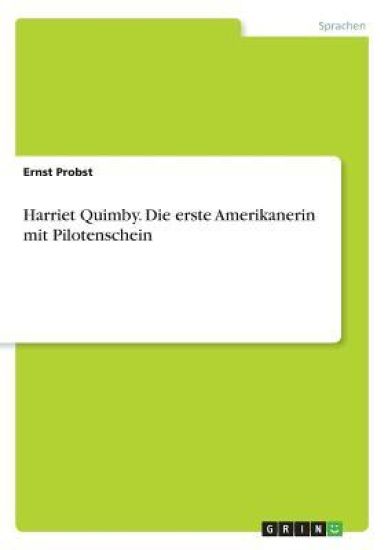 Harriet Quimby. Die erste Amerikanerin mit Pilotenschein