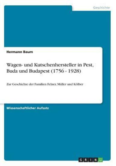 Wagen- und Kutschenhersteller in Pest, Buda und Budapest (1756 - 1928)