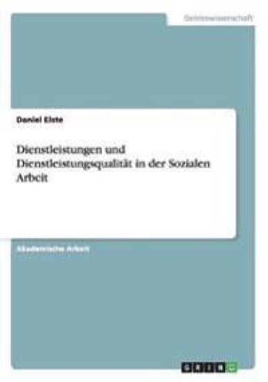 Dienstleistungen und Dienstleistungsqualität in der Sozialen Arbeit