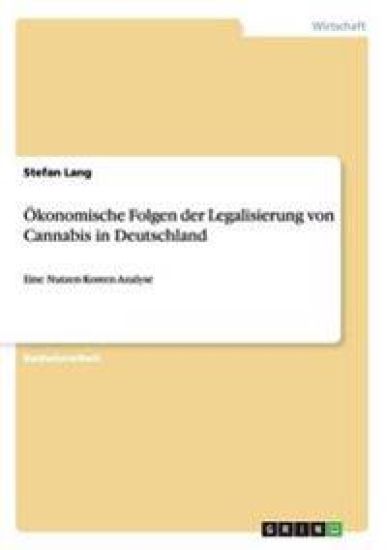 Ökonomische Folgen der Legalisierung von Cannabis in Deutschland