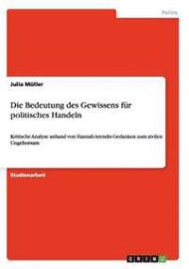 Die Bedeutung des Gewissens für politisches Handeln
