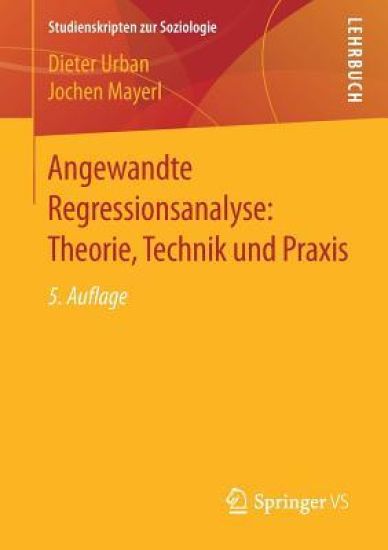 Angewandte Regressionsanalyse: Theorie, Technik und Praxis