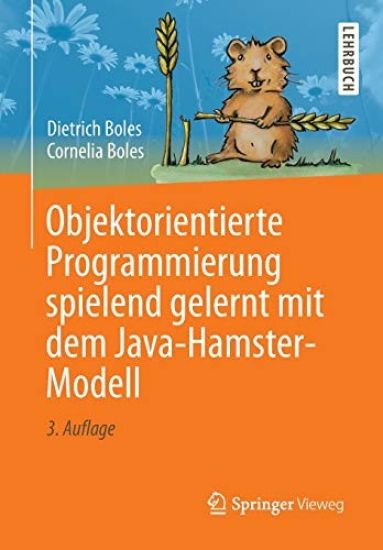 Objektorientierte Programmierung spielend gelernt mit dem Java-Hamster-Modell