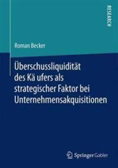 U¨berschussliquidita¨t des Ka¨ufers als strategischer Faktor bei Unternehmensakquisitionen