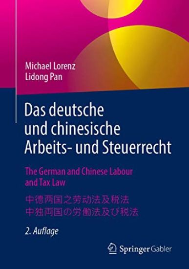 Das deutsche und chinesische Arbeits- und Steuerrecht - The German and Chinese Labour and Tax Law - ??????????? - ????????????