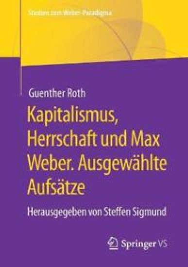 Kapitalismus, Herrschaft und Max Weber. Ausgewählte Aufsätze