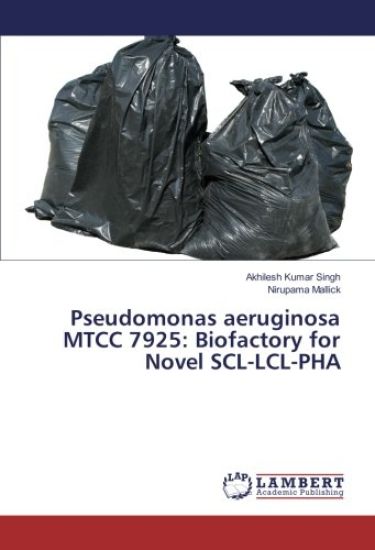 Pseudomonas aeruginosa MTCC 7925: Biofactory for Novel SCL-LCL-PHA