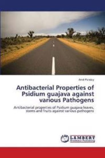 Antibacterial Properties of Psidium guajava against various Pathogens