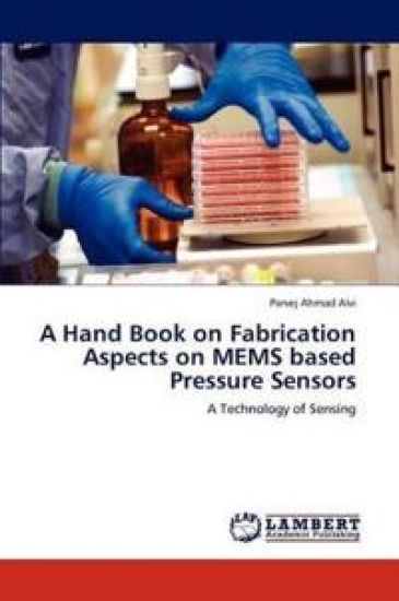 A Hand Book on Fabrication Aspects on MEMS based Pressure Sensors